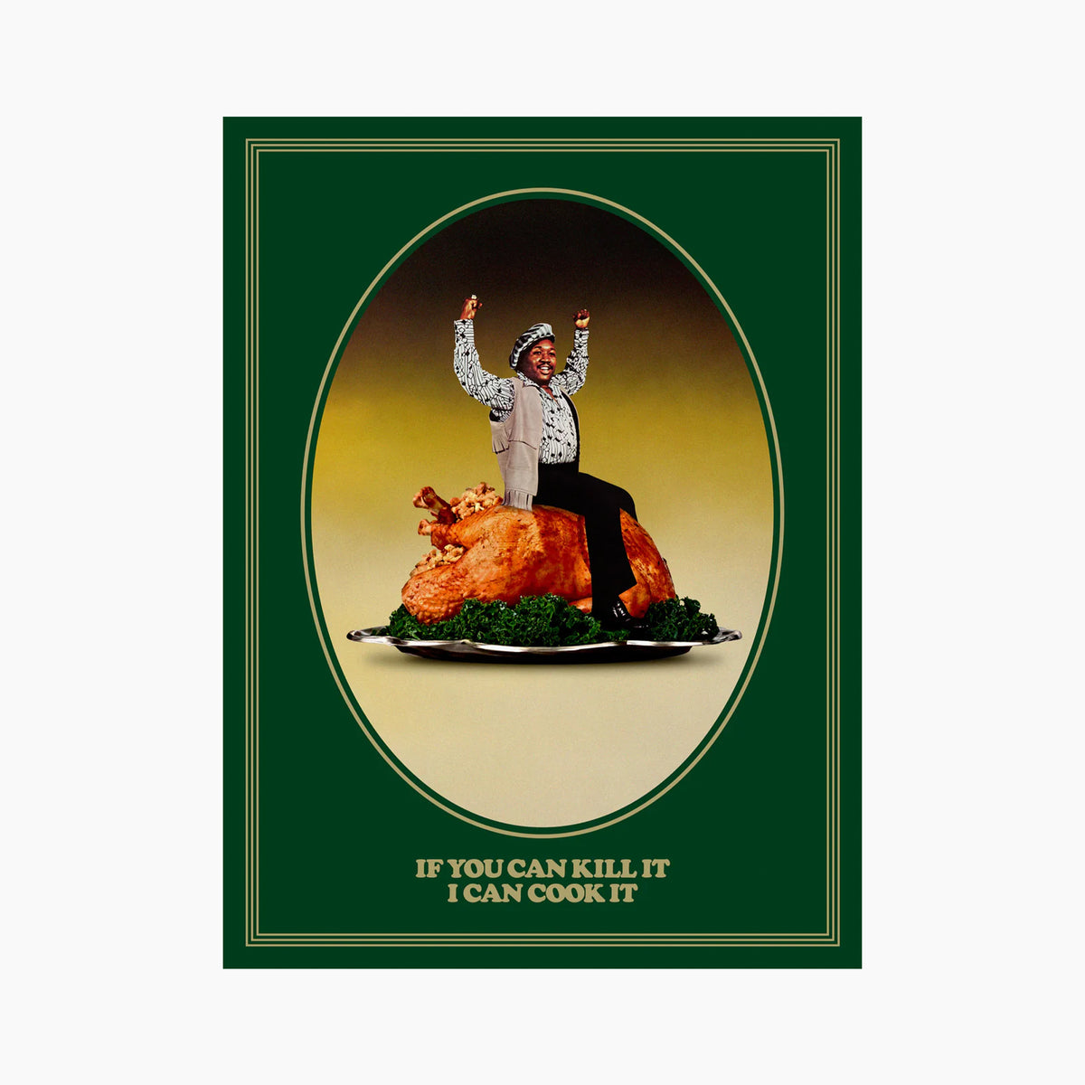 If You Can Kill It I Can Cook It