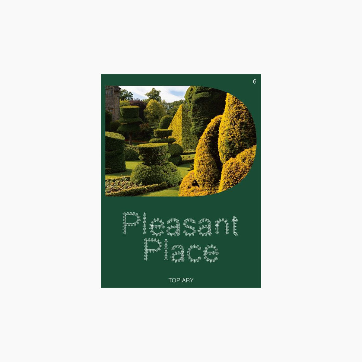 Pleasant Place 6: Topiary